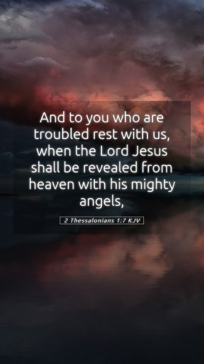 Picture 05 - 2 Thessalonians 1:7 KJV Mobile Phone Wallpaper - And to you who are troubled rest with us, when - Mobile Bible Verse Wallpaper