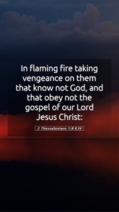 Picture 05 - 2 Thessalonians 1:8 KJV Mobile Phone Wallpaper - In flaming fire taking vengeance on them that - Mobile Bible Verse Wallpaper