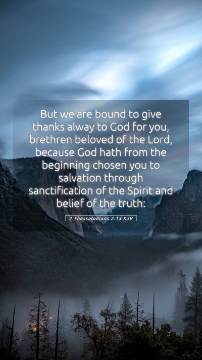 Picture 05 - 2 Thessalonians 2:13 KJV Mobile Phone Wallpaper - But we are bound to give thanks alway to God for - Mobile Bible Verse Wallpaper