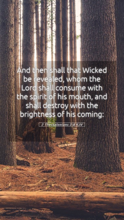 Picture 05 - 2 Thessalonians 2:8 KJV Mobile Phone Wallpaper - And then shall that Wicked be revealed, whom the - Mobile Bible Verse Wallpaper