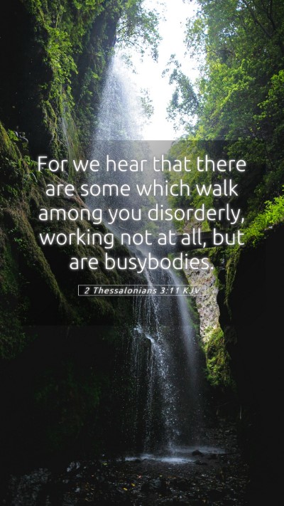 Picture 05 - 2 Thessalonians 3:11 KJV Mobile Phone Wallpaper - For we hear that there are some which walk among - Mobile Bible Verse Wallpaper