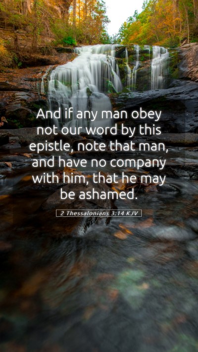 Picture 05 - 2 Thessalonians 3:14 KJV Mobile Phone Wallpaper - And if any man obey not our word by this epistle, - Mobile Bible Verse Wallpaper
