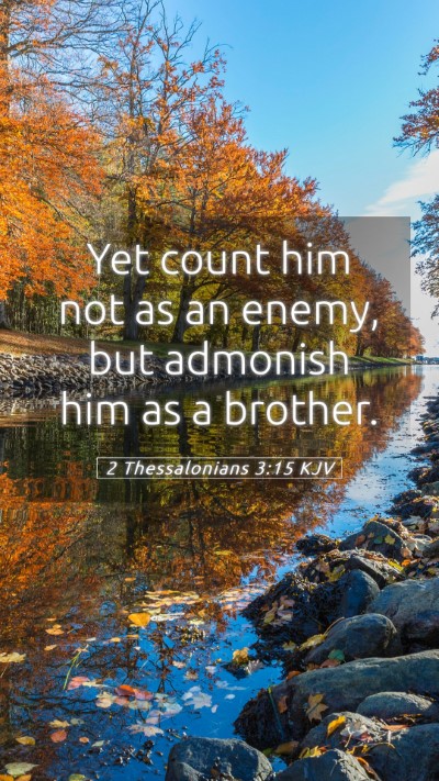 Picture 05 - 2 Thessalonians 3:15 KJV Mobile Phone Wallpaper - Yet count him not as an enemy, but admonish him - Mobile Bible Verse Wallpaper