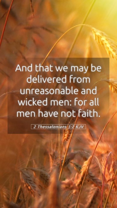 Picture 05 - 2 Thessalonians 3:2 KJV Mobile Phone Wallpaper - And that we may be delivered from unreasonable - Mobile Bible Verse Wallpaper