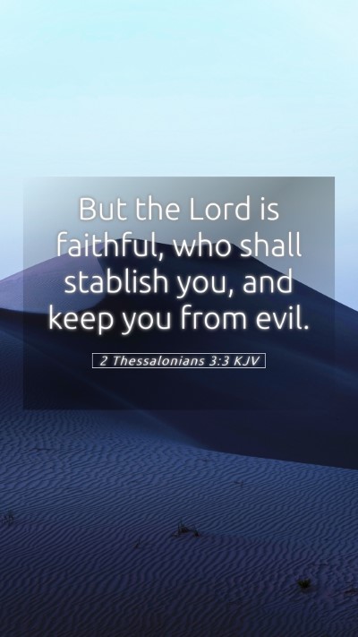 Picture 05 - 2 Thessalonians 3:3 KJV Mobile Phone Wallpaper - But the Lord is faithful, who shall stablish you, - Mobile Bible Verse Wallpaper