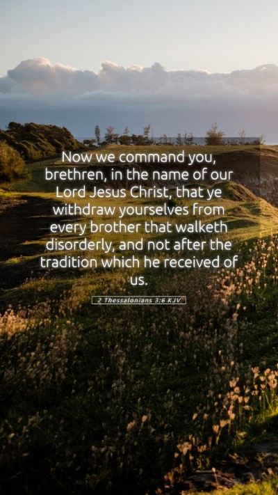 Picture 05 - 2 Thessalonians 3:6 KJV Mobile Phone Wallpaper - Now we command you, brethren, in the name of our - Mobile Bible Verse Wallpaper