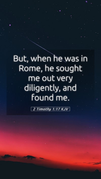 Picture 05 - 2 Timothy 1:17 KJV Mobile Phone Wallpaper - But, when he was in Rome, he sought me out very - Mobile Bible Verse Wallpaper