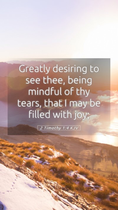 Picture 05 - 2 Timothy 1:4 KJV Mobile Phone Wallpaper - Greatly desiring to see thee, being mindful of - Mobile Bible Verse Wallpaper