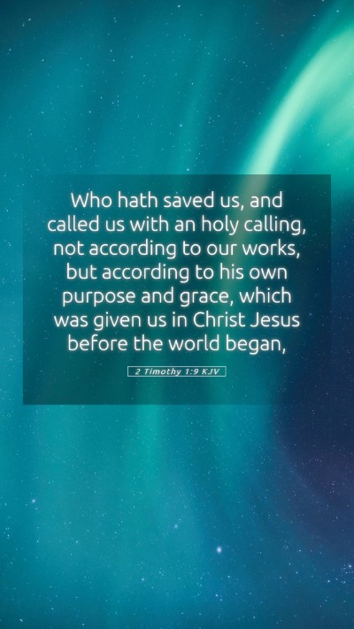Picture 05 - 2 Timothy 1:9 KJV Mobile Phone Wallpaper - Who hath saved us, and called us with an holy - Mobile Bible Verse Wallpaper