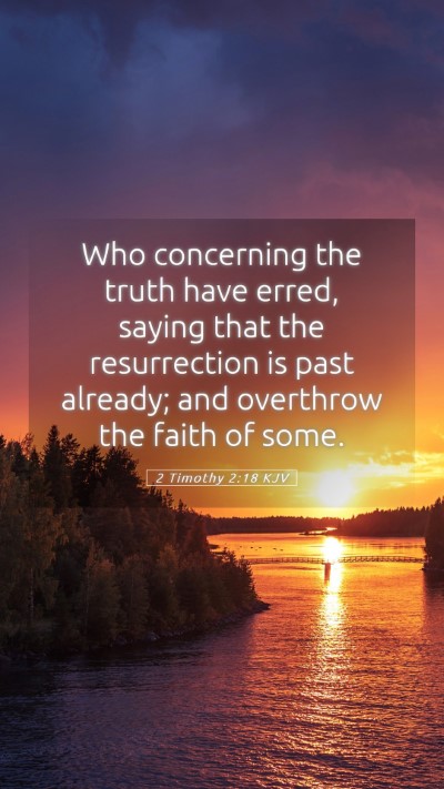Picture 05 - 2 Timothy 2:18 KJV Mobile Phone Wallpaper - Who concerning the truth have erred, saying that - Mobile Bible Verse Wallpaper
