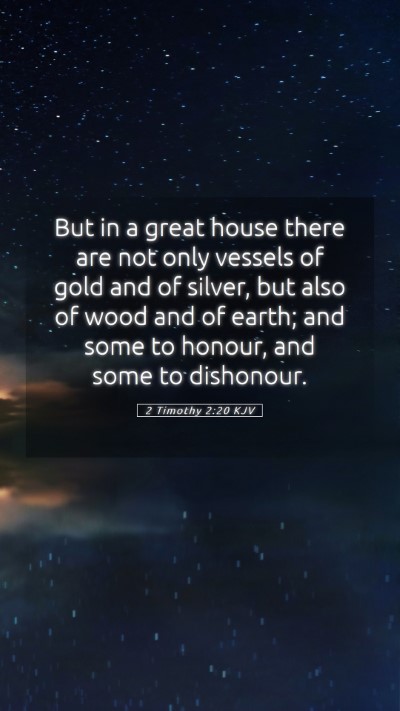 Picture 05 - 2 Timothy 2:20 KJV Mobile Phone Wallpaper - But in a great house there are not only vessels - Mobile Bible Verse Wallpaper