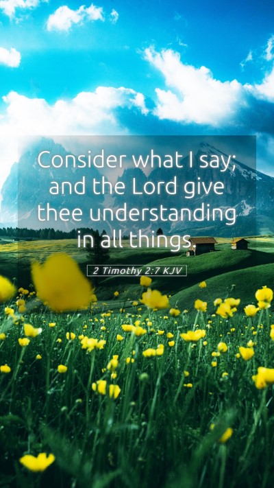 Picture 05 - 2 Timothy 2:7 KJV Mobile Phone Wallpaper - Consider what I say; and the Lord give thee - Mobile Bible Verse Wallpaper