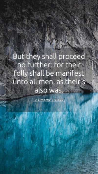Picture 05 - 2 Timothy 3:9 KJV Mobile Phone Wallpaper - But they shall proceed no further: for their - Mobile Bible Verse Wallpaper