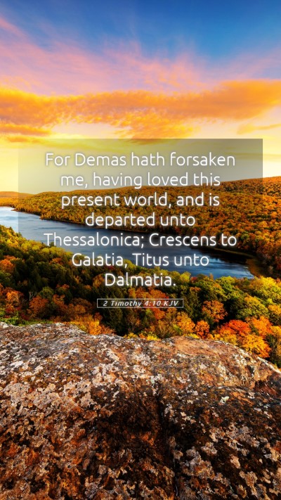 Picture 05 - 2 Timothy 4:10 KJV Mobile Phone Wallpaper - For Demas hath forsaken me, having loved this - Mobile Bible Verse Wallpaper