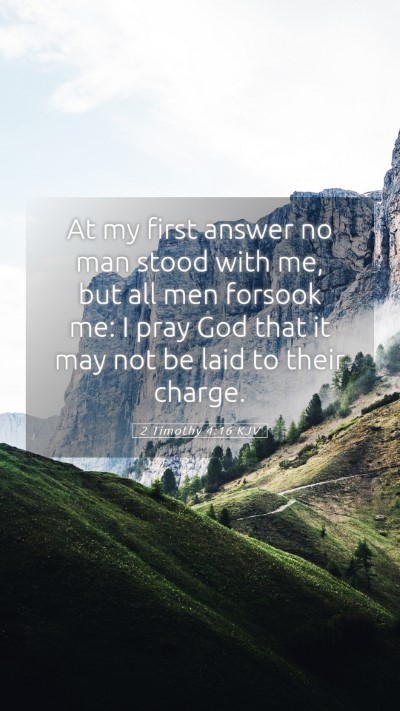 Picture 05 - 2 Timothy 4:16 KJV Mobile Phone Wallpaper - At my first answer no man stood with me, but all - Mobile Bible Verse Wallpaper