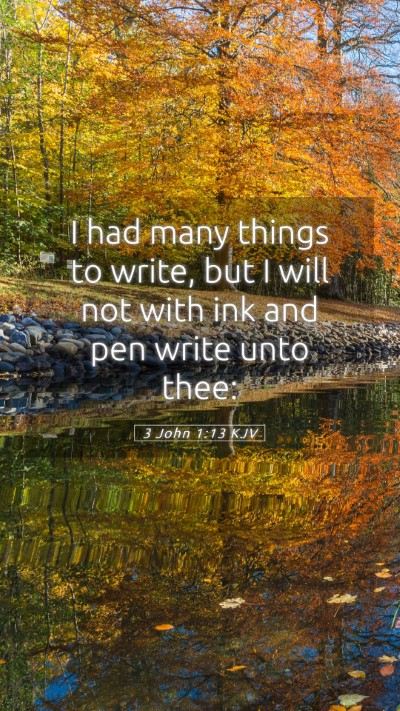 Picture 05 - 3 John 1:13 KJV Mobile Phone Wallpaper - I had many things to write, but I will not with - Mobile Bible Verse Wallpaper