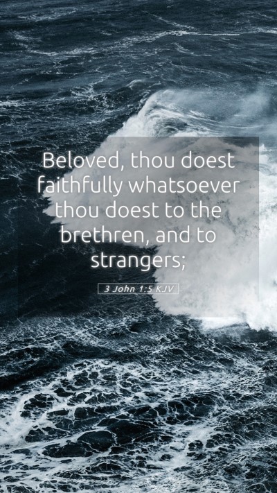 Picture 05 - 3 John 1:5 KJV Mobile Phone Wallpaper - Beloved, thou doest faithfully whatsoever thou - Mobile Bible Verse Wallpaper