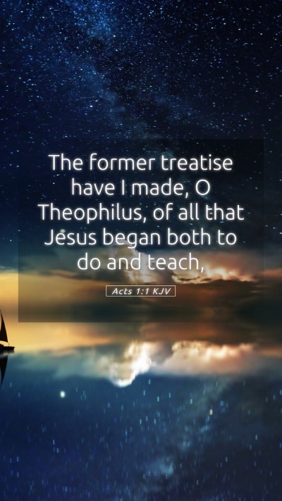 Picture 05 - Acts 1:1 KJV Mobile Phone Wallpaper - The former treatise have I made, O Theophilus, of - Mobile Bible Verse Wallpaper