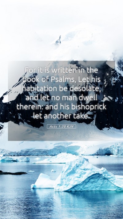 Picture 05 - Acts 1:20 KJV Mobile Phone Wallpaper - For it is written in the book of Psalms, Let his - Mobile Bible Verse Wallpaper