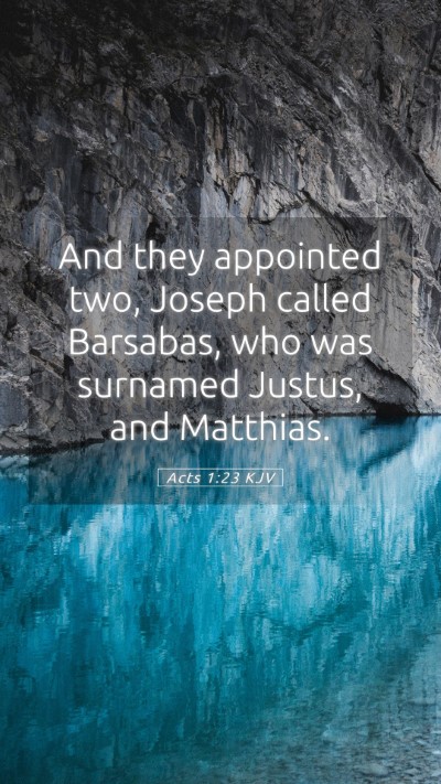 Picture 05 - Acts 1:23 KJV Mobile Phone Wallpaper - And they appointed two, Joseph called Barsabas, - Mobile Bible Verse Wallpaper