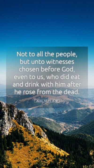 Picture 05 - Acts 10:41 KJV Mobile Phone Wallpaper - Not to all the people, but unto witnesses chosen - Mobile Bible Verse Wallpaper