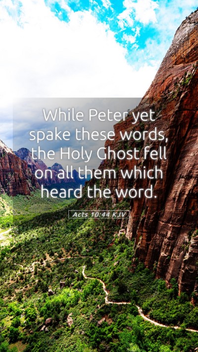 Picture 05 - Acts 10:44 KJV Mobile Phone Wallpaper - While Peter yet spake these words, the Holy Ghost - Mobile Bible Verse Wallpaper