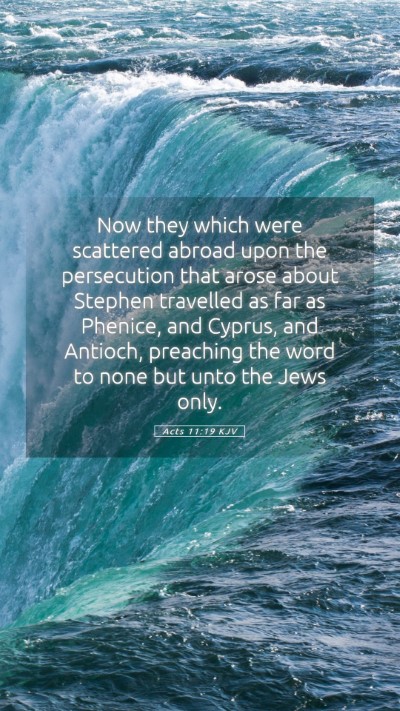 Picture 05 - Acts 11:19 KJV Mobile Phone Wallpaper - Now they which were scattered abroad upon the - Mobile Bible Verse Wallpaper
