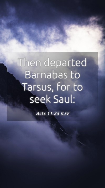 Picture 05 - Acts 11:25 KJV Mobile Phone Wallpaper - Then departed Barnabas to Tarsus, for to seek - Mobile Bible Verse Wallpaper