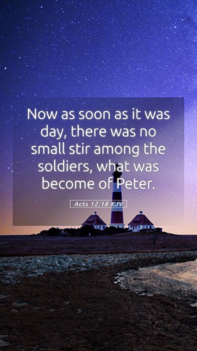Picture 05 - Acts 12:18 KJV Mobile Phone Wallpaper - Now as soon as it was day, there was no small - Mobile Bible Verse Wallpaper