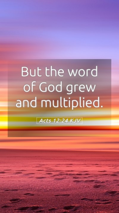 Picture 05 - Acts 12:24 KJV Mobile Phone Wallpaper - But the word of God grew and - Mobile Bible Verse Wallpaper