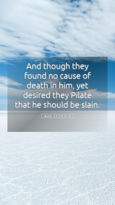Picture 05 - Acts 13:28 KJV Mobile Phone Wallpaper - And though they found no cause of death in him, - Mobile Bible Verse Wallpaper
