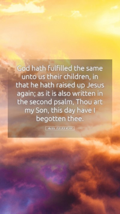 Picture 05 - Acts 13:33 KJV Mobile Phone Wallpaper - God hath fulfilled the same unto us their - Mobile Bible Verse Wallpaper