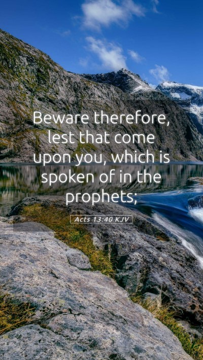 Picture 05 - Acts 13:40 KJV Mobile Phone Wallpaper - Beware therefore, lest that come upon you, which - Mobile Bible Verse Wallpaper