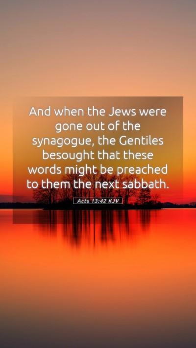 Picture 05 - Acts 13:42 KJV Mobile Phone Wallpaper - And when the Jews were gone out of the synagogue, - Mobile Bible Verse Wallpaper