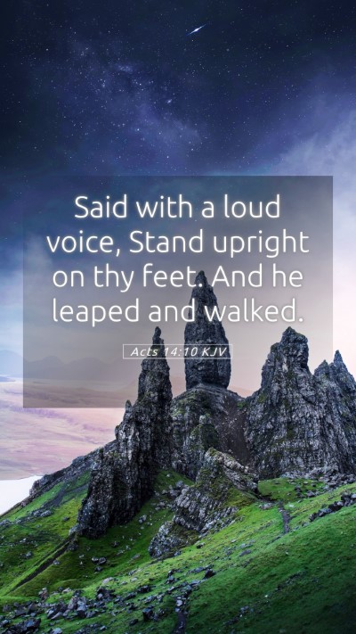Picture 05 - Acts 14:10 KJV Mobile Phone Wallpaper - Said with a loud voice, Stand upright on thy - Mobile Bible Verse Wallpaper