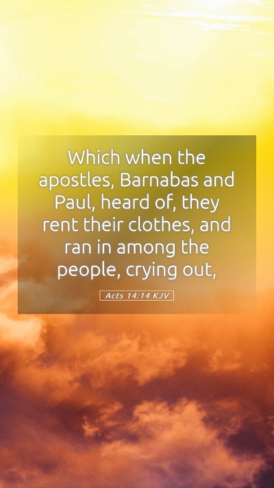 Picture 05 - Acts 14:14 KJV Mobile Phone Wallpaper - Which when the apostles, Barnabas and Paul, heard - Mobile Bible Verse Wallpaper