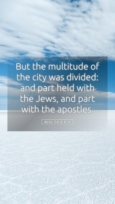 Picture 05 - Acts 14:4 KJV Mobile Phone Wallpaper - But the multitude of the city was divided: and - Mobile Bible Verse Wallpaper