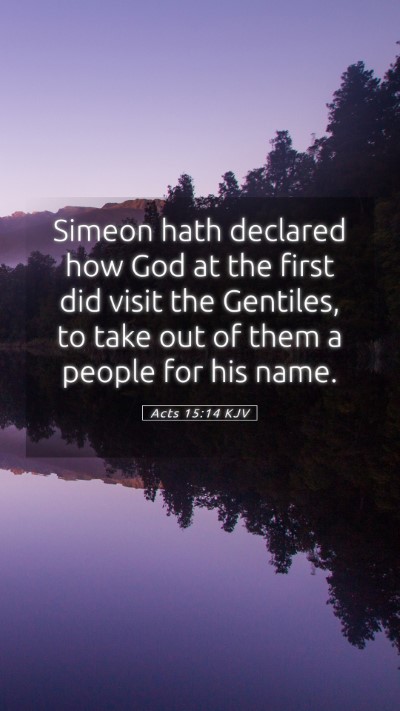 Picture 05 - Acts 15:14 KJV Mobile Phone Wallpaper - Simeon hath declared how God at the first did - Mobile Bible Verse Wallpaper