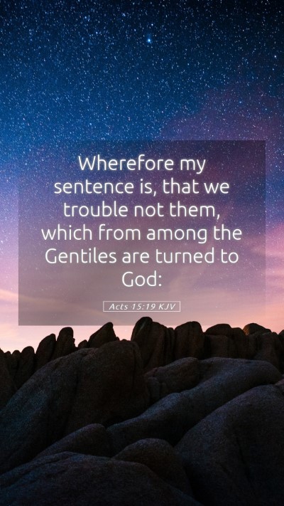 Picture 05 - Acts 15:19 KJV Mobile Phone Wallpaper - Wherefore my sentence is, that we trouble not - Mobile Bible Verse Wallpaper