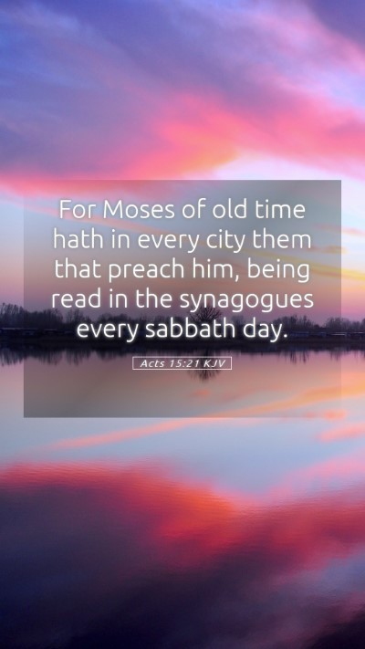 Picture 05 - Acts 15:21 KJV Mobile Phone Wallpaper - For Moses of old time hath in every city them - Mobile Bible Verse Wallpaper
