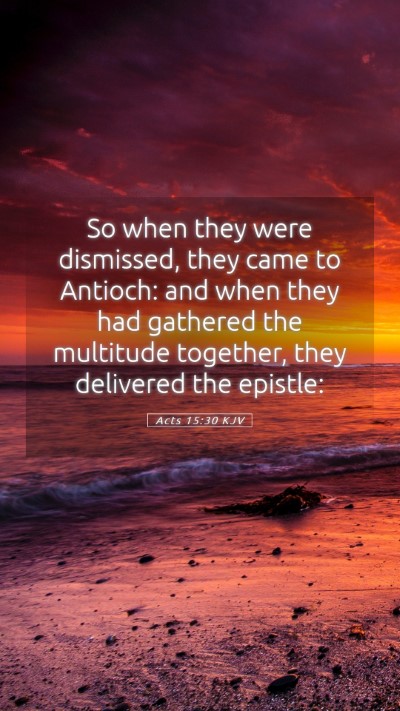 Picture 05 - Acts 15:30 KJV Mobile Phone Wallpaper - So when they were dismissed, they came to - Mobile Bible Verse Wallpaper