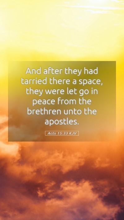Picture 05 - Acts 15:33 KJV Mobile Phone Wallpaper - And after they had tarried there a space, they - Mobile Bible Verse Wallpaper