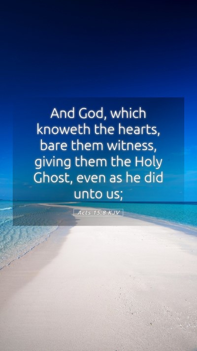Picture 05 - Acts 15:8 KJV Mobile Phone Wallpaper - And God, which knoweth the hearts, bare them - Mobile Bible Verse Wallpaper