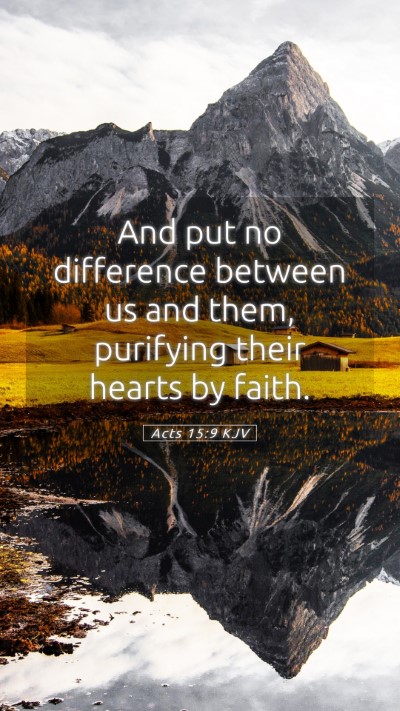 Picture 05 - Acts 15:9 KJV Mobile Phone Wallpaper - And put no difference between us and them, - Mobile Bible Verse Wallpaper