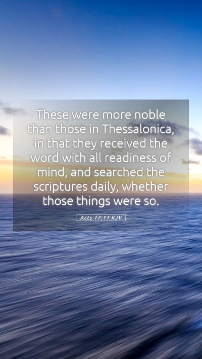 Picture 05 - Acts 17:11 KJV Mobile Phone Wallpaper - These were more noble than those in Thessalonica, - Mobile Bible Verse Wallpaper