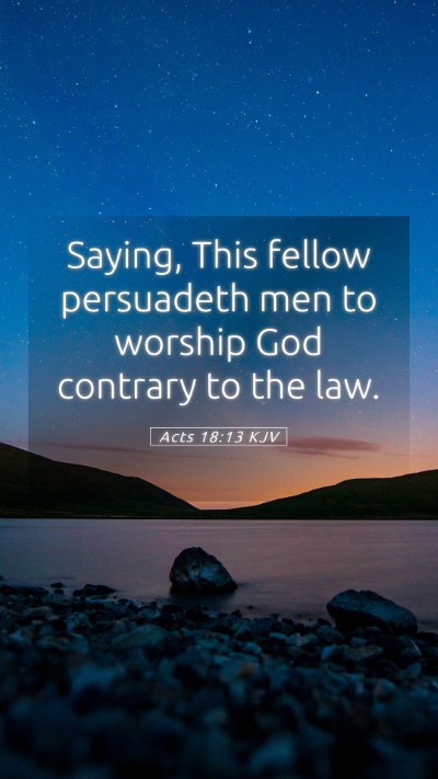 Picture 05 - Acts 18:13 KJV Mobile Phone Wallpaper - Saying, This fellow persuadeth men to worship God - Mobile Bible Verse Wallpaper