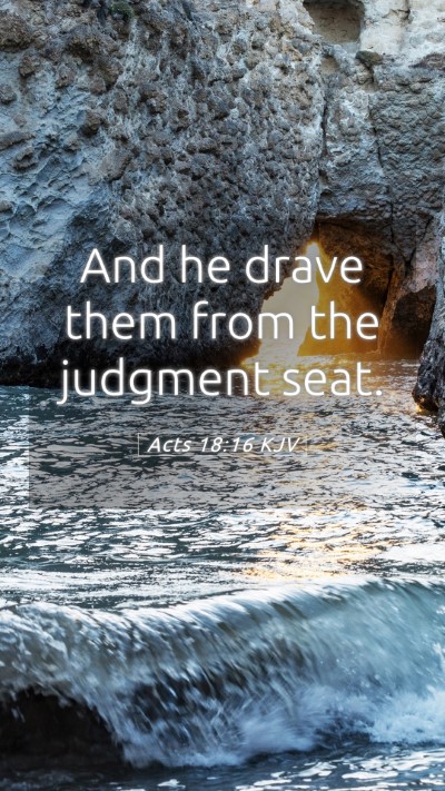 Picture 05 - Acts 18:16 KJV Mobile Phone Wallpaper - And he drave them from the judgment - Mobile Bible Verse Wallpaper