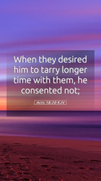 Picture 05 - Acts 18:20 KJV Mobile Phone Wallpaper - When they desired him to tarry longer time with - Mobile Bible Verse Wallpaper