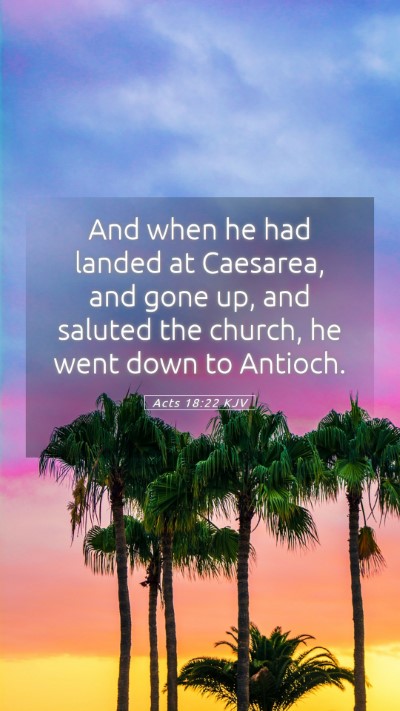 Picture 05 - Acts 18:22 KJV Mobile Phone Wallpaper - And when he had landed at Caesarea, and gone up, - Mobile Bible Verse Wallpaper