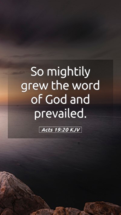 Picture 05 - Acts 19:20 KJV Mobile Phone Wallpaper - So mightily grew the word of God and - Mobile Bible Verse Wallpaper